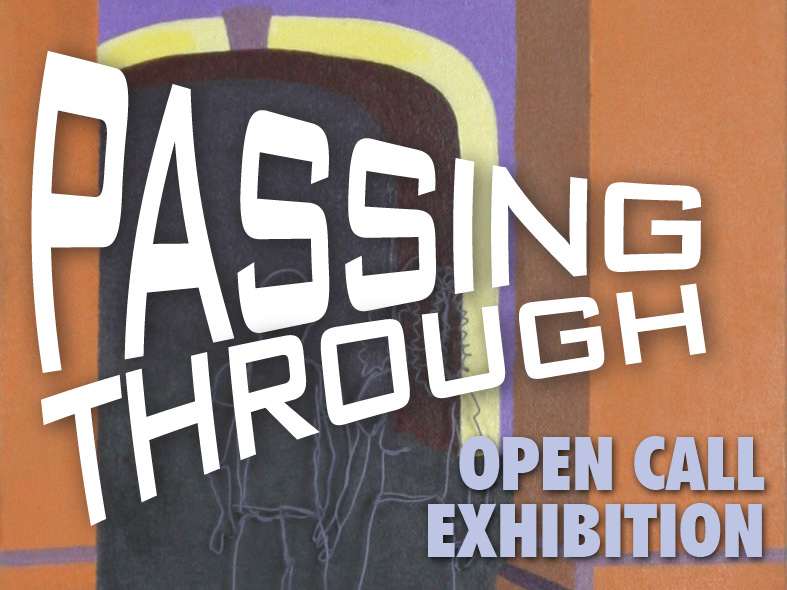 "Passing Through" Juried Exhibition