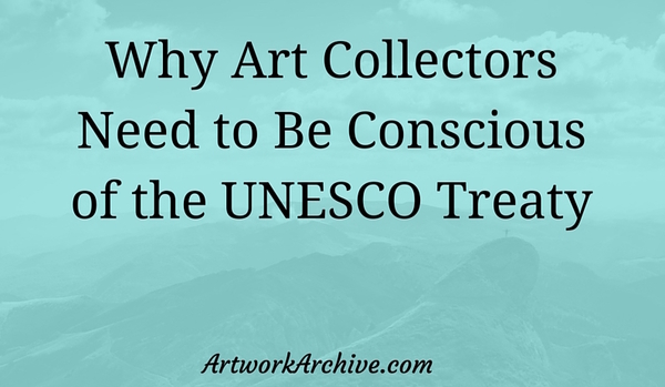 What Art Collectors Need to Know About the UNESCO Treaty