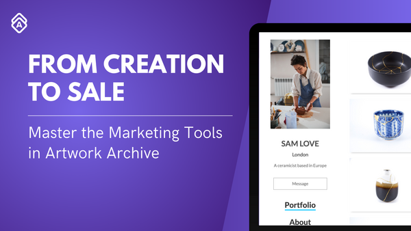 From Creation to Sale: Master the Marketing Tools in Artwork Archive