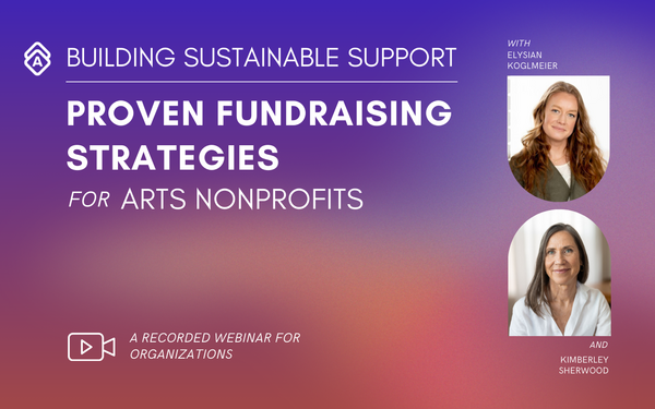 Building Sustainable Support: Proven Fundraising Strategies for Arts Nonprofits