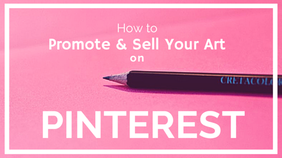 How to Promote and Sell Your Art on Pinterest